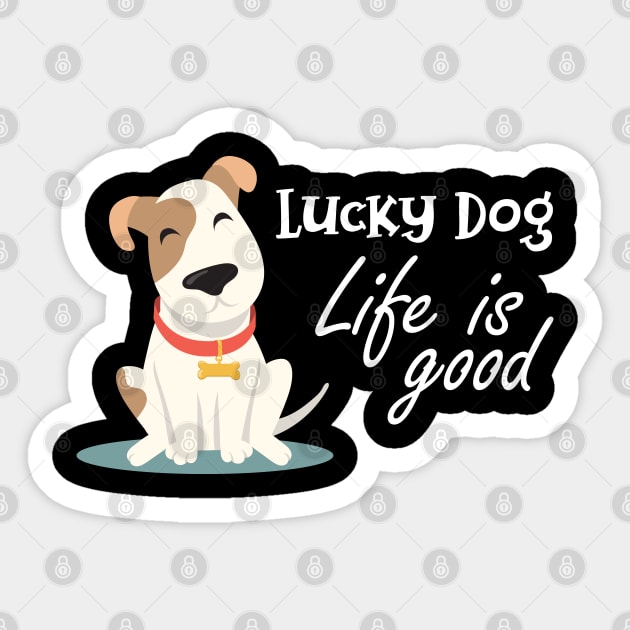 Dog - Lucky dog life is good Sticker by KC Happy Shop